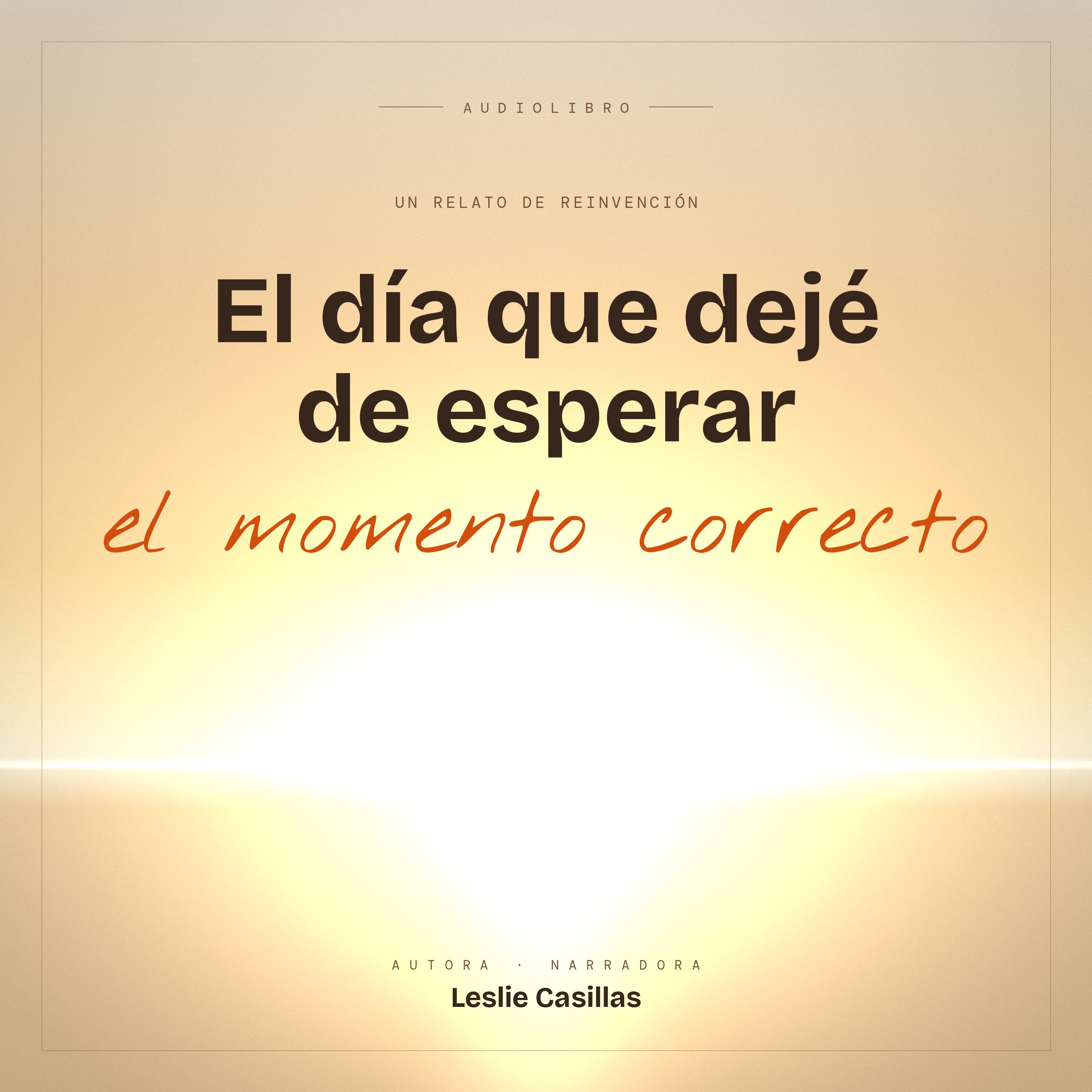 Portada del audiolibro El día que dejé de esperar el momento correcto